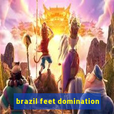 brazil feet domination